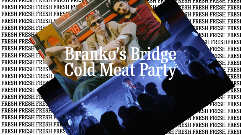 FRESH: Branko’s Bridge & Cold Meat Party